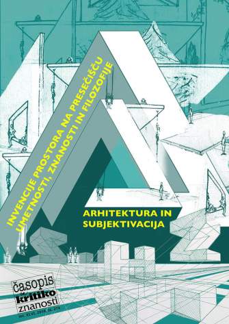 Številka 274 - Invencije prostora na presečišču umetnosti, znanosti in filozofije / Arhitektura in subjektivacija
